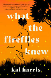 What the Fireflies Knew (Signed Copy) - Kai Harris